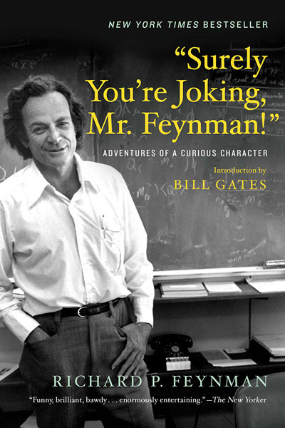Surely You're Joking, Mr. Feynman! by Richard P. Feynman (1985)